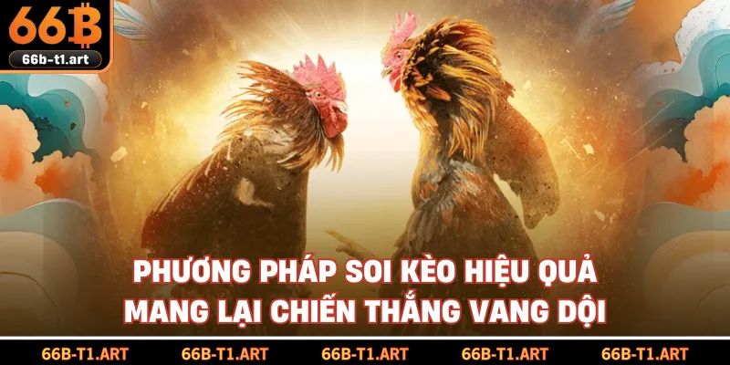 Phương Pháp Soi Kèo Hiệu Quả Mang Lại Chiến Thắng Vang Dội