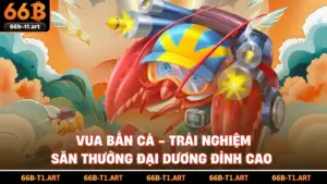 Vua Bắn Cá - Trải Nghiệm Săn Thưởng Đại Dương Đỉnh Cao